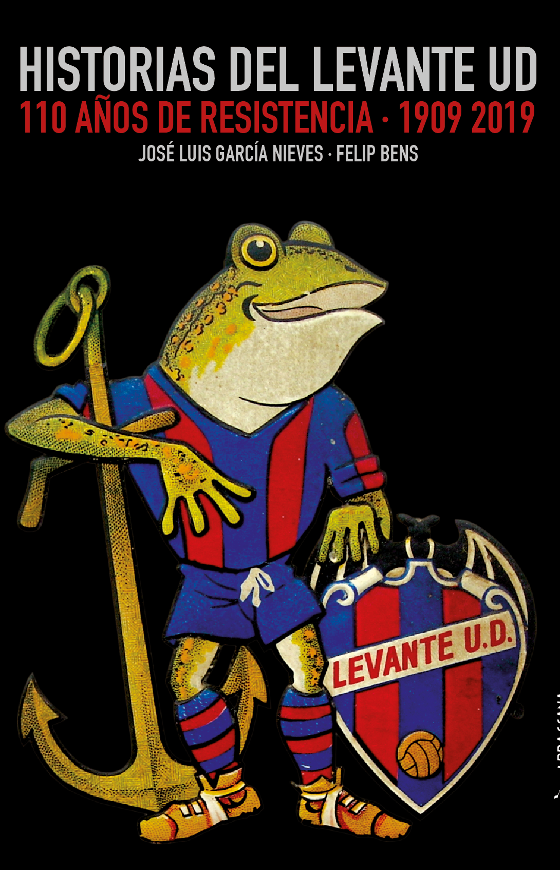 Historias del Levante UD : 110 Años de resistencia (1909-2019)